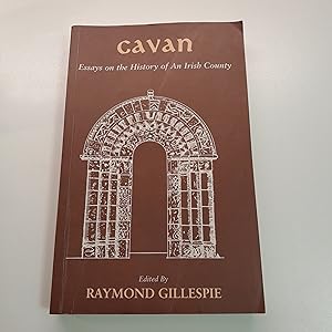 Cavan: Essays on the History of an Irish County - Revised Edition with Preface