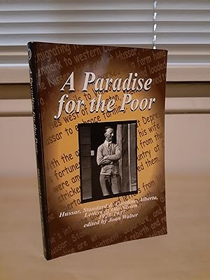 A Paradise for the Poor: Hussar, Standard & Caroline, Alberta / Letters of Ole Nissen 1923 - 1937