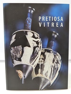 Pretiosa vitrea - L'arte vetraria antica nei musei e nelle collezioni private della Toscana - The...