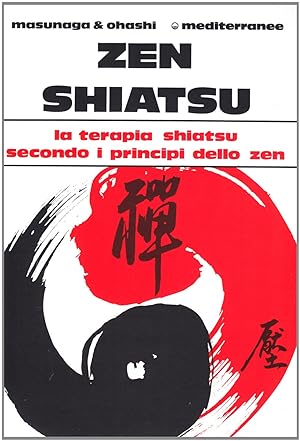 Zen shiatsu. La terapia shiatsu secondo i principi dello zen