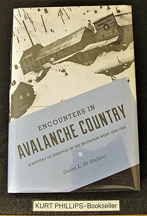 Encounters in Avalanche Country: A History of Survival in the Mountain West, 1820-1920 (Emil and ...