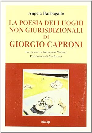 La poesia dei luoghi non giurisdizionali di Giorgio Caproni