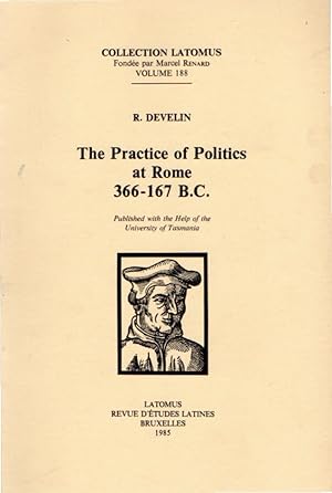 The Practice of Politics at Rome 366-167 B.C.