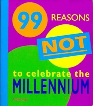 99 reasons not to celebrate the millennium - Tom Hill