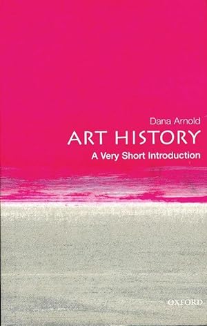 Art history : A very short introduction - Dana Arnold