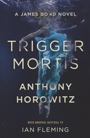 Trigger mortis - Anthony Horowitz