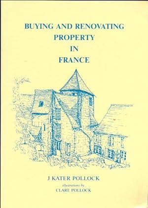 Buying and renovating property in France - J. Kater Pollock