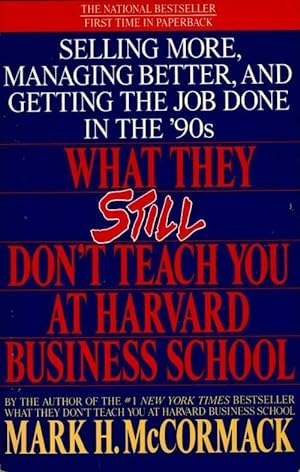 What they still don't teach you at harvard business school - Mark H. Mccormack