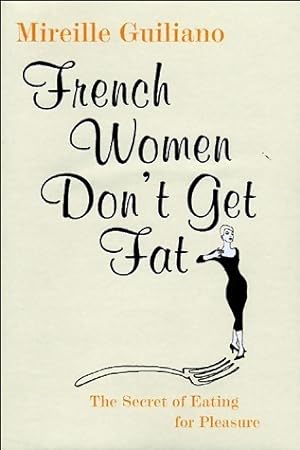French women don't get fat - Mireille Guiliano