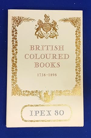 Catalogue of Exhibitions of British Coloured Books, 1738-1898: Including a Selection from the Roy...