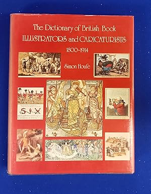 The Dictionary of British Book Illustrators and Caricaturists 1800-1914. With Introductory Chapte...