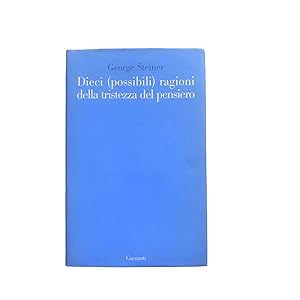 DIECI (POSSIBILI) RAGIONI DELLA TRISTEZZA DEL PENSIERO.