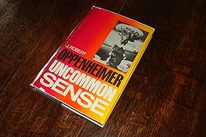 Oppenheimer : Uncommon Sense (first printing) Los Alamos, Manhattan Project & the Atomic Bomb