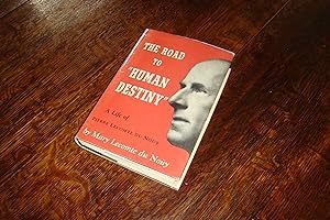 The Road to Human Destiny (first printing in rare DJ) Life of Pierre Lecomte du Nouy : Biophysics...