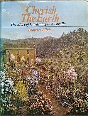Cherish The Earth - The Story of Gardening in Australia.