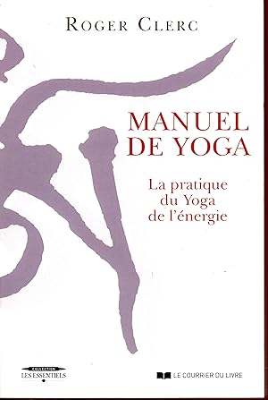 Manuel de yoga : La pratique du yoga de l'énergie