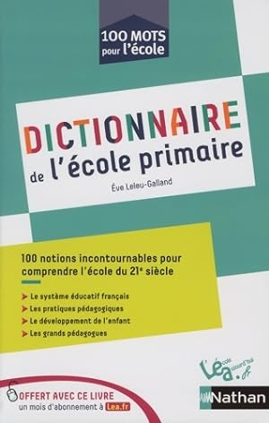 Dictionnaire de l' cole primaire - 100 notions incontournables pour comprendre l' cole du 21e si ...