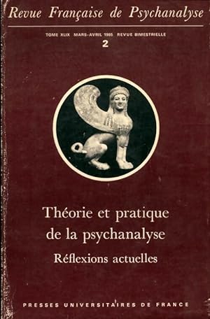 Revue fran aise de psychanalyse n 49-2 1985 : Th orie et pratique de la psychanalyse - Collectif