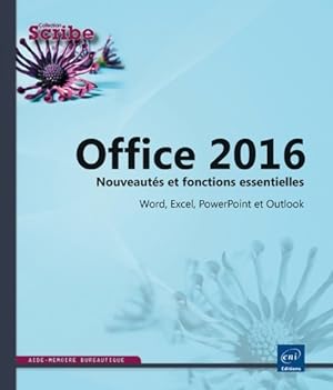 Office 2016 : Nouveaut?s et fonctions essentielles - Word excel powerpoint et outlook - Editions Eni