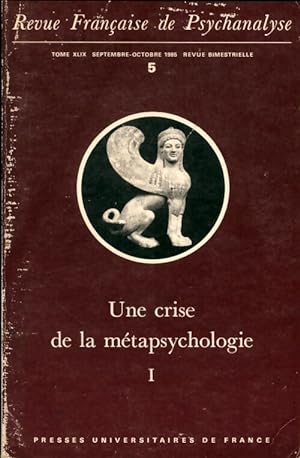Revue fran aise de psychanalyse n 49-5 1985 : Une crise de la m tapsychologie Tome I - Collectif