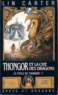 Le cycle de Thongor Tome I : Thongor et la Cit? des Dragons - Lin Carter