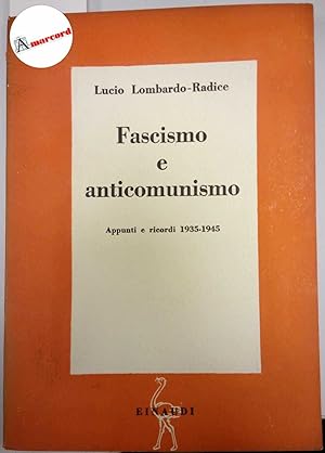 Lombardo Radice Lucio. Fascismo e anticomunismo. Einaudi. Saggi - 1946-I (copia firmata)