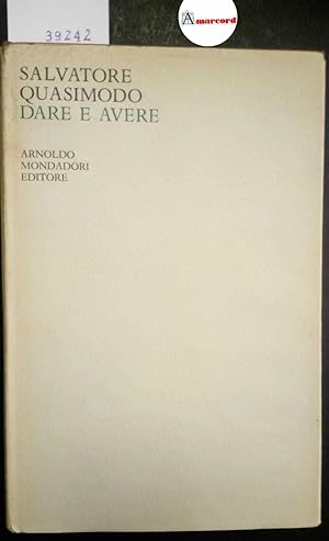 Quasimodo Salvatore, Dare e avere, Mondadori, 1966 - I