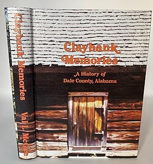 Claybank Memories, A History of Dale County, Alabama