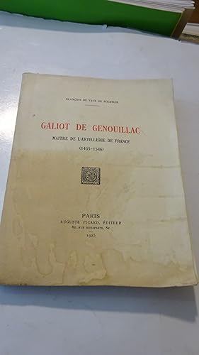 GALIOT DE GENOUILLAC , MAITRE DE L'ARTILLERIE DE FRANCE ( 1465-1546 )