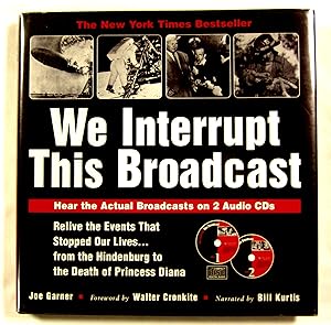 We Interrupt This Broadcast: Relive the Events That Stopped Our Lives.from the Hindenburg to the ...
