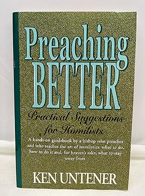 Preaching Better : Practical Suggestions For Homilists