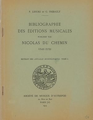 BIBLIOGRAPHIE DES ÉDITIONS MUSICALES PUBLIÉES PAR NICOLAS DU CHEMIN. (1549-1576). EXTRAIT des Ann...