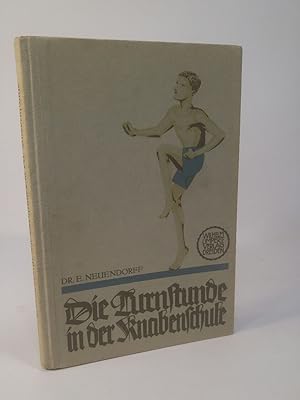Die Turnstunde in der Knabenschule - Ein Hilfsbuch zu den neuen amtlichen Lehrplänen Preußens für...