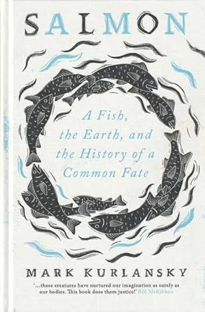 Salmon: A Fish, the Earth, and the History of a Common Fate