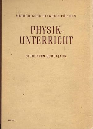 Methodische Hinweise für den Physikunterricht; Teil: Schuljahr 7. Verf. von Wolfgang Brunstein [u...