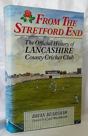 From the Stretford End: The Official History of Lancashire County Cricket Club. Foreword by Cyril...