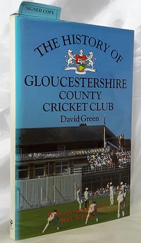 The History of Gloucestershire County Cricket Club. With a personal view by B.D. Wells. SIGNED BY...