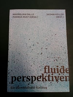 Fluide Perspektiven: ein vermittelnder Katalog.