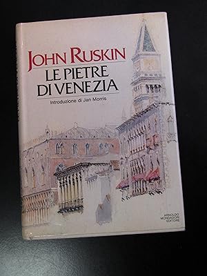 Ruskin John. Le pietre di Venezia. Mondadori 1982 - I.