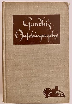 Gandhi's Autobiography: The Stories of My Experiments with Truth