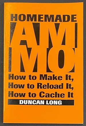 Homemade ammo; how to make it, how to load it, how to cache it