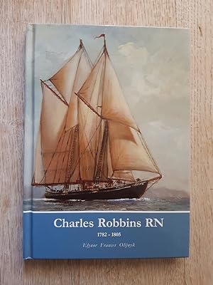 Charles Robbins RN 1782-1805 : His Place in Maritime History