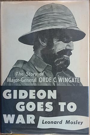 Gideon Goes to War: The Story of Major-General Orde C. Wingate