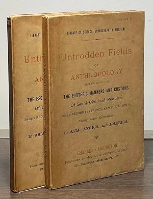 Untrodden Fields of Anthropology _ Observations on the Esoteric Manners and Customs of Semi-Civil...