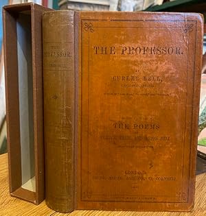 The Professor [.] to which are added The Poems of Currer, Ellis, and Acton Bell: now first collec...