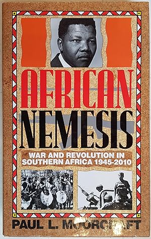 African Nemesis : War and Revolution in Southern Africa, 1945-2010