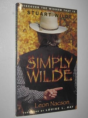 Simply Wilde : Discover the Wisdom That is Stuart Wilde