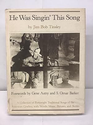 He Was Singin' This Song; A Collection of Forty-eight Traditional Songs of the American Cowboy, w...