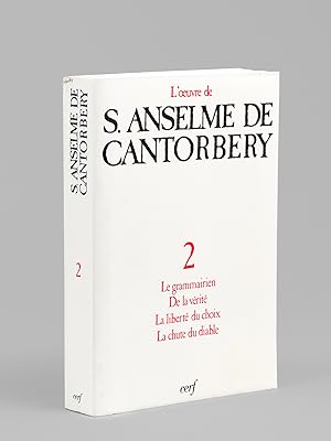 L'oeuvre de S. Anselme de Cantorbery. Tome 2 : Le Grammairien. De la Vérité. La Liberté du Choix....