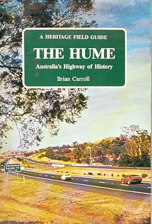 The Hume. Australia's Hghway of History . A Heritage Field Guide.